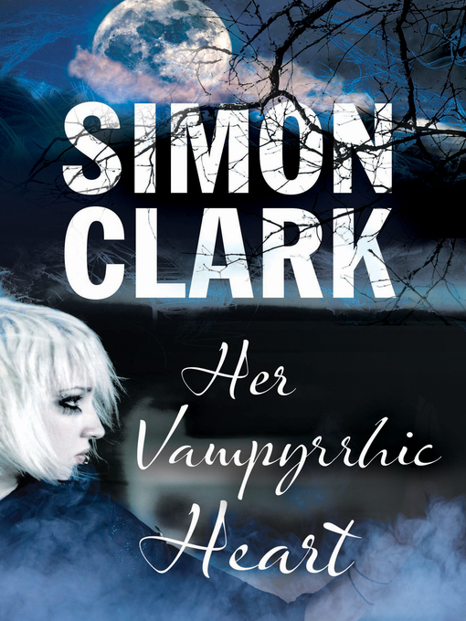 Title details for Her Vampyrrhic Heart by Simon Clark - Wait list